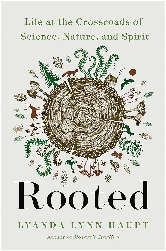 Rooted: Life at the Crossroads of Science, Nature, and